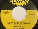 Bob Meyer and The Rivieras - You've Got To Tell Me / Behold 45 - Northern Soul