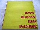 BURNIN' RED IVANHOE   W.W.W. ** 1971 UK DANDELION LP