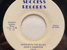 Unknown Rock 45 JOHN J CAMERON / SAGE Born With The Blues SUCCESS listen