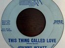 JOHNNY WYATT - This thing called love / To whom it may concern - BRONCO - Soul