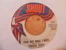 NORTHERN SOUL, R&B, FREDDIE SCOTT-YOU GOT WHAT I NEED/POWERFUL LOVE SHOUT # 233