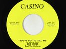 Northern Soul 45 - Bob Meyer - You've Got To Tell Me - Casino VG++