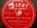 PROFESSOR LONGHAIR  STAR TALENT She Ain't Got No Hair/ Bye Bye Baby