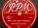 BLUES 78 ; LIGHTNIN' HOPKINS  RPM  Bad Luck And Trouble/ Beggin' You To Stay