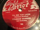 Parrot 78 RPM Coleman Hawkins - I’ll See You Later / What A Difference 783 V+