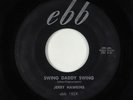 Rockabilly 45 - Jerry Hawkins - Swing Daddy Swing - Ebb