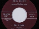 Country Folk 45 JOHN REEDY & HIS STONE MOUNTAIN TRIO Oh, Death HEAR k