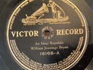 William Jennings Bryan – 78 rpm pat 16186: An Ideal Republic/Immortality; V+