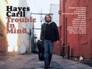 [DAMAGED] Hayes Carll - Trouble In Mind