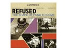 Refused - The Shape Of Punk To Come