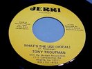 TONY TROUTMAN - ORIGINAL 1976 -WHAT'S THE USE/INSTRUMENTAL - NM VINYL & EX AUDIO