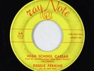 Rockabilly 45 - Reggie Perkins - High School Caesar - Ray Note