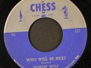 HOWLIN' WOLF: who will be next / i have a little girl CHESS 7