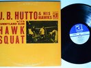 J.B. HUTTO & HIS HAWKS W/SUNNYLAND SLIM Hawk Squat DELMARK LP