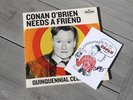 Conan O'Brien Needs A Friend SIGNATURE ed Quinquennial Celebration 2nd Pressing