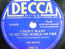 Ink Spots – I Don't Want To Set The World On Fire / Hey Doc  - 78 RPM Decca 3987
