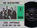 HESITATIONS I'm Not Built That Way RARE  Holland 45 northern Soul Superman HEAR