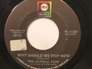 Northern Soul - 45 The Natural Four - Why Should We Stop Now / You Did This For