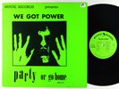 V/A - We Got Power (Party Or Go Home) LP - Mystic OG Press