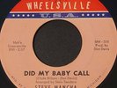 45 RARE 1965 Funk Soul STEVE MANCHA Wheelsville 102 Did My Baby Call VG++ Mp3