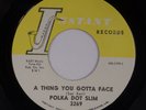 POLKA DOT SLIM: A Thing You Gotta Face US Instant ’65 R&B Superb NM 45 Hear