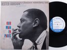 DEXTER GORDON Our Man In Paris BLUE NOTE LP stereo NY van gelder ear p