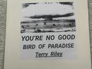 TERRY RILEY drone minimal tape electronics YOU'RE NO GOOD/BIRD OF PARADISE nos