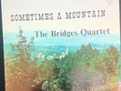 The Bridges Quartet•Sometimes A Mountain RARE  LP-206•1st Press'70