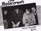The Replacements I'm In Trouble B/W If Only You Were Lonely (Vinyl) 7