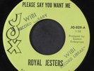 ROYAL JESTERS: please say you want me / what'cha gonna do 'bout it? JOX 7