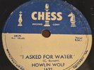 Howlin Wolf, I Ask For Water. So Glad. Chess 1632.  E-