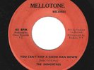 RARE REGGAE 45 - THE IMMORTALS ON MELLOTONE - YOU CAN'T KEEP A GOOD MAN DOWN