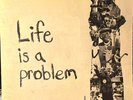 Life is a problem 12
