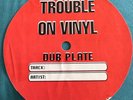 RARE - TROUBLE ON VINYL DUBPLATE UNUSED ORIGINAL STICKER 1995/1997